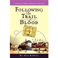 Following the Trail of Blood : A Time Travel Mystery Based on a True Story