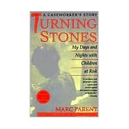 Turning Stones: My Days and Nights with Children at Risk: A Caseworker's Story