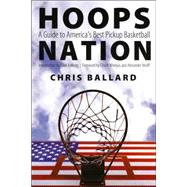 Hoops Nation : A Guide to America's Best Pickup Basketball