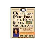 100 Questions Every First-Time Home Buyer Should Ask : With Answers from Top Brokers from Around the Country
