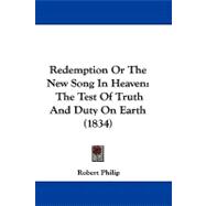 Redemption or the New Song in Heaven : The Test of Truth and Duty on Earth (1834)