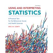 Using and Interpreting Statistics: A Practical Text for the Behavioral, Social, and Health Sciences