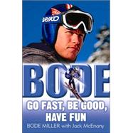 Bode : Go Fast, Be Good, Have Fun