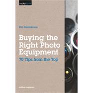 Buying the Right Photo Equipment, 1st Edition