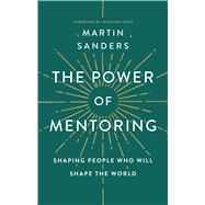 The Power of Mentoring Shaping People Who will Shape the World
