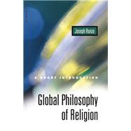 Global Philosophy of Religion A Short Introduction