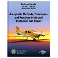 AC43.13 1B/2B - Acceptable Methods, Techniques and Practices of Aircraft Inspection and Repair book cover, ISBN 9781964302355