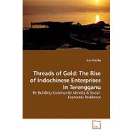 Threads of Gold : The Rise of Indochinese Enterprises in Terengganu
