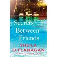 Secrets Between Friends ‘A warm, sensitive story about the power of female friendship . . . and the joy of second chances’ Lucy Diamond