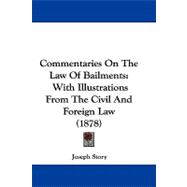 Commentaries on the Law of Bailments : With Illustrations from the Civil and Foreign Law (1878)