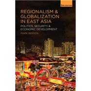Regionalism and Globalization in East Asia Politics, Security and Economic Development