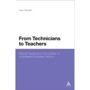From Technicians to Teachers Ethical Teaching in the Context of Globalised Education Reform