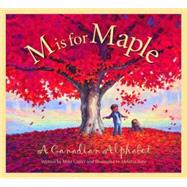 M Is for Maple : A Canadian Alphabet