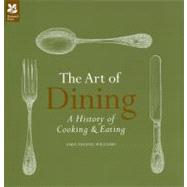 The Art of Dining A History of Cooking & Eating