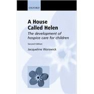 A House Called Helen The Development of Hospice Care for Children