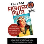 I Was a P-51 Fighter Pilot in Wwii