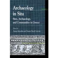 Archaeology in Situ Sites, Archaeology, and Communities in Greece