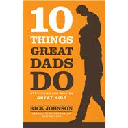 10 Things Great Dads Do