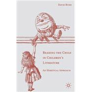 Reading the Child in Children's Literature An Heretical Approach