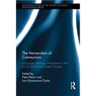 The Vernaculars of Communism: Language, Ideology and Power in the Soviet Union and Eastern Europe