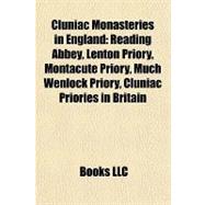 Cluniac Monasteries in England : Reading Abbey, Lenton Priory, Montacute Priory, Much Wenlock Priory, Cluniac Priories in Britain