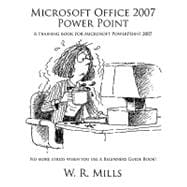Microsoft Office 2007 Power Point : A training book for Microsoft PowerPoint 2007