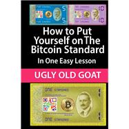 How to Put Yourself on The Bitcoin Standard: In One Easy Lesson