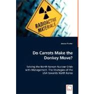 Do Carrots Make the Donkey Move?: Solving the North Korean Nuclear Crisis With Management: the Strategies of the USA Towards North Korea
