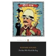Man Who Would Be King : Selected Stories of Rudyard Kipling
