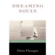 Dreaming Souls Sleep, Dreams and the Evolution of the Conscious Mind