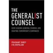 The Generalist Counsel How Leading General Counsel are Shaping Tomorrow's Companies