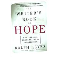 The Writer's Book of Hope Getting from Frustration to Publication