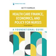 Health Care Finance, Economics, and Policy for Nurses