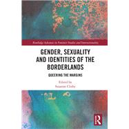 Gender, Sexuality and Identities of the Borderlands: Queering the Margins