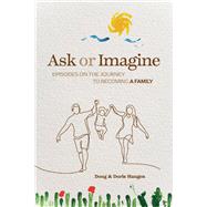 Ask or Imagine Episodes on the Journey to Becoming a Family