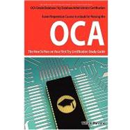 Oracle Database 10g Database Administrator OCA Certification Exam Preparation Course in a Book for Passing the Oracle Database 10g Database Administrator OCA Exam - the How to Pass on Your First Try Certification Study Guide