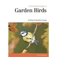 A Naturalist's Guide to Garden Birds of the British Isles