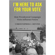 I'm Here to Ask for Your Vote: How Presidential Campaign Visits Influence Voters