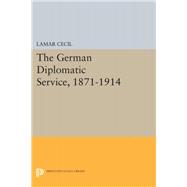 The German Diplomatic Service, 1871-1914