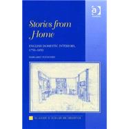Stories from Home: English Domestic Interiors, 1750û1850