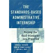 The Standards-Based Administrative Internship Putting the ISLLC Standards into Practice