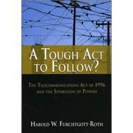 A Tough Act to Follow? The Telecommunications Act of 1996 and the Separation of Powers Failure