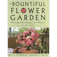 The Bountiful Flower Garden: Growing and Sharing Cut Flowers in the South
