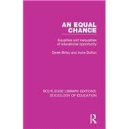 An Equal Chance: Equalities and Inequalities of Educational Opportunity