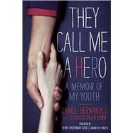 They Call Me a Hero A Memoir of My Youth