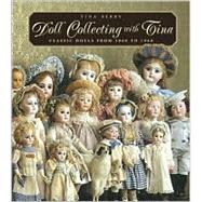 Doll Collecting with Tina Classic Dolls From 1860 to 1960