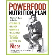 The Powerfood Nutrition Plan The Guy's Guide to Getting Stronger, Leaner, Smarter, Healthier, Better Looking, Better Sex--with Food!