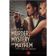 A Dose of Murder, Mystery and Mayhem