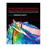 Applied Techniques to Integrated Oil and Gas Reservoir Characterization