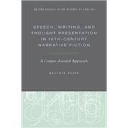 Speech, Writing, and Thought Presentation in 19th-Century Narrative Fiction A Corpus-Assisted Approach